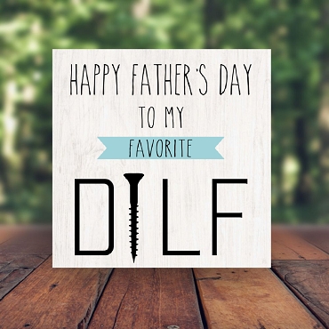 Happy Father's Day To My Favorite DILF Funny Adult Humor Sign - Multiple Sizes